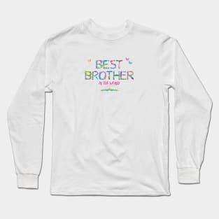 Best Brother in the world - tropical wordart Long Sleeve T-Shirt